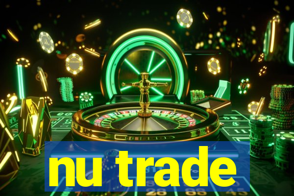 nu trade